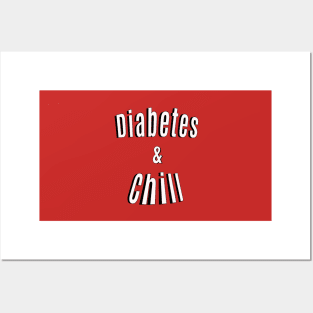 Diabetes & Chill Posters and Art